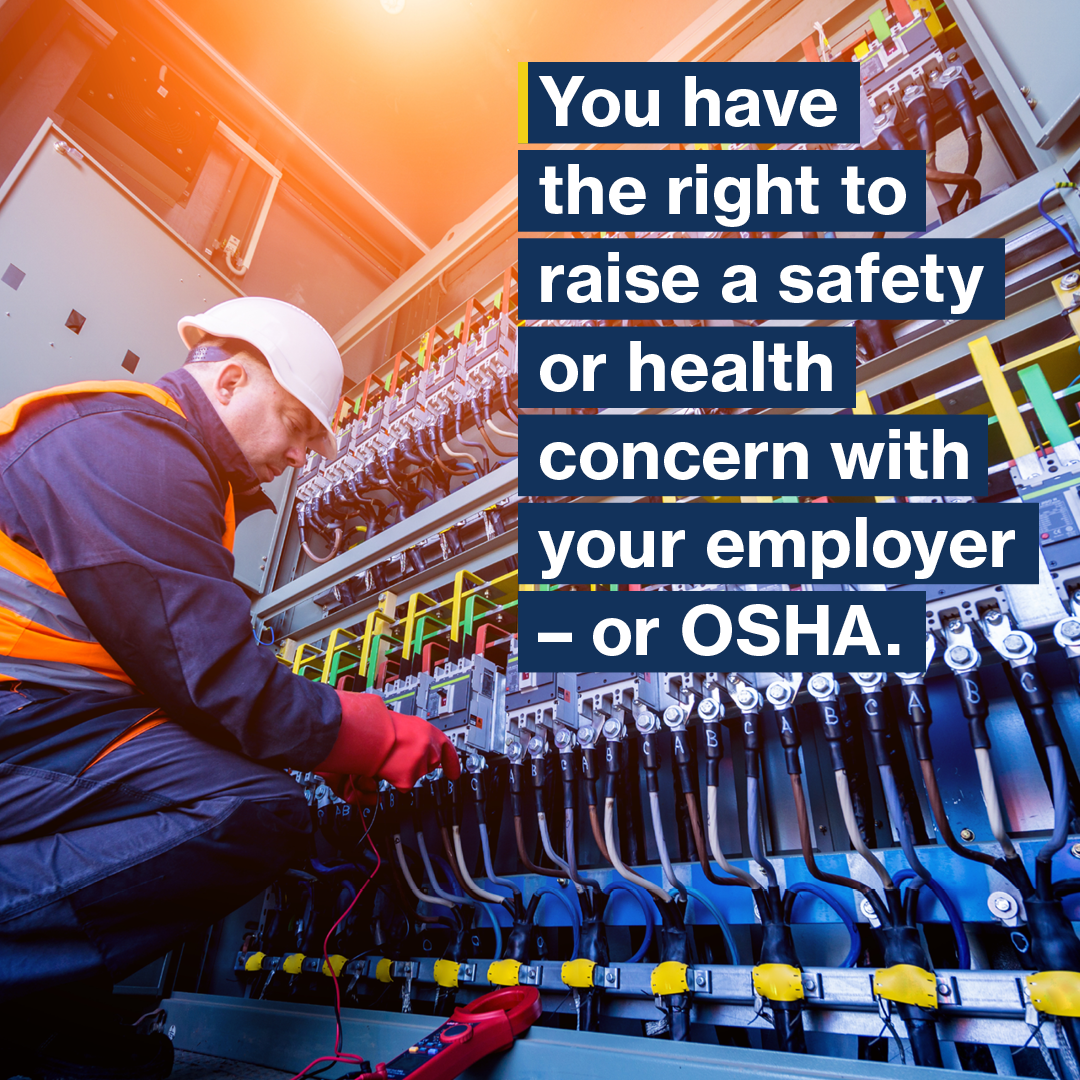 You have the right to raise a safety or health concern with your employer - or OSHA.